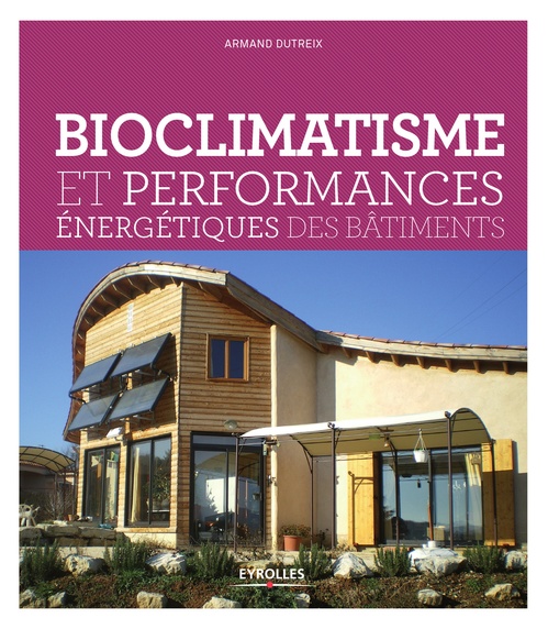 ebook cover of Bioclimatisme et performances énergétiques des bâtiments, by Armand Dutreix