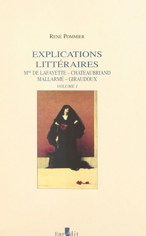 Couverture ebook de Explications littéraires (1). Mme de La Fayette, Chateaubriand, Mallarmé, Giraudoux, de Rene Pommier