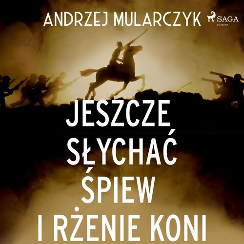 audiobook cover of Jeszcze slycha´c ´spiew i rzenie koni, by Andrzej Mularczyk