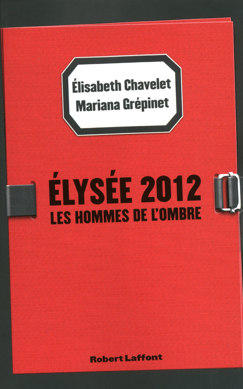 ebook cover of Elysée 2012, by Elisabeth Chavelet, Mariana Grépinet