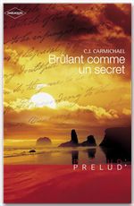 Couverture ebook de Brûlant comme un secret (Harlequin Prélud'), de C.j. Carmichael