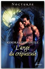Couverture ebook de L'ange du crépuscule, de Kendra leigh Castle