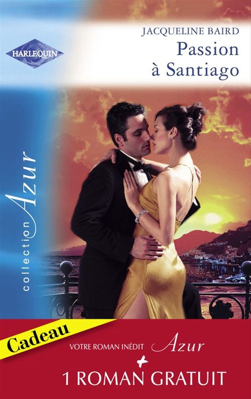 ebook cover of Passion à Santiago - Une troublante amitié (Harlequin Azur), by Jacqueline Baird, Kathryn Ross