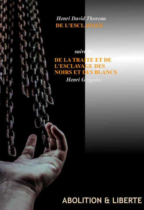 Couverture ebook de De l´Esclavage (suivi de la traite et de l´esclavage des Noirs et des Blancs par Henri Grégoire) [édition intégrale revue et mise à jour], de Henri Grégoire, Henri David Thoreau