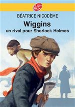 Couverture ebook de Wiggins - Un rival pour Sherlock Holmes, de Béatrice Nicodème