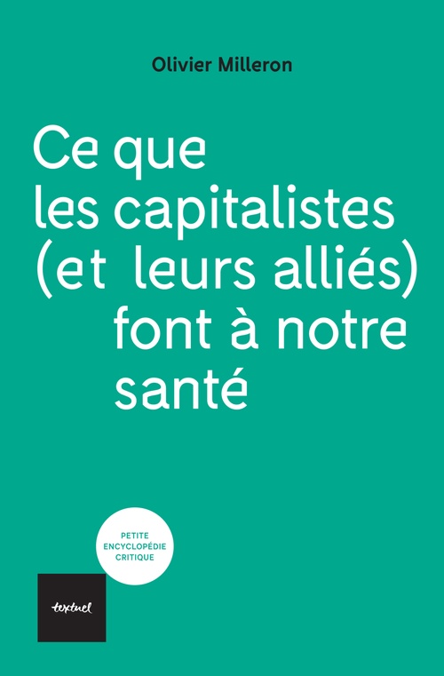 Couverture ebook de Ce que les capitalistes (et leurs alliés) font à notre santé, de Olivier Milleron