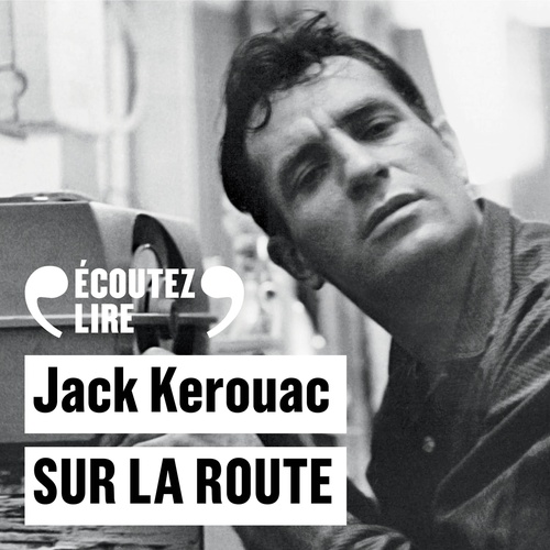 audiobook cover of Sur la route. Le rouleau original, by Jack Kerouac