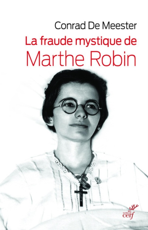 ebook cover of LA FRAUDE MYSTIQUE DE MARTHE ROBIN, by Conrad de Meester
