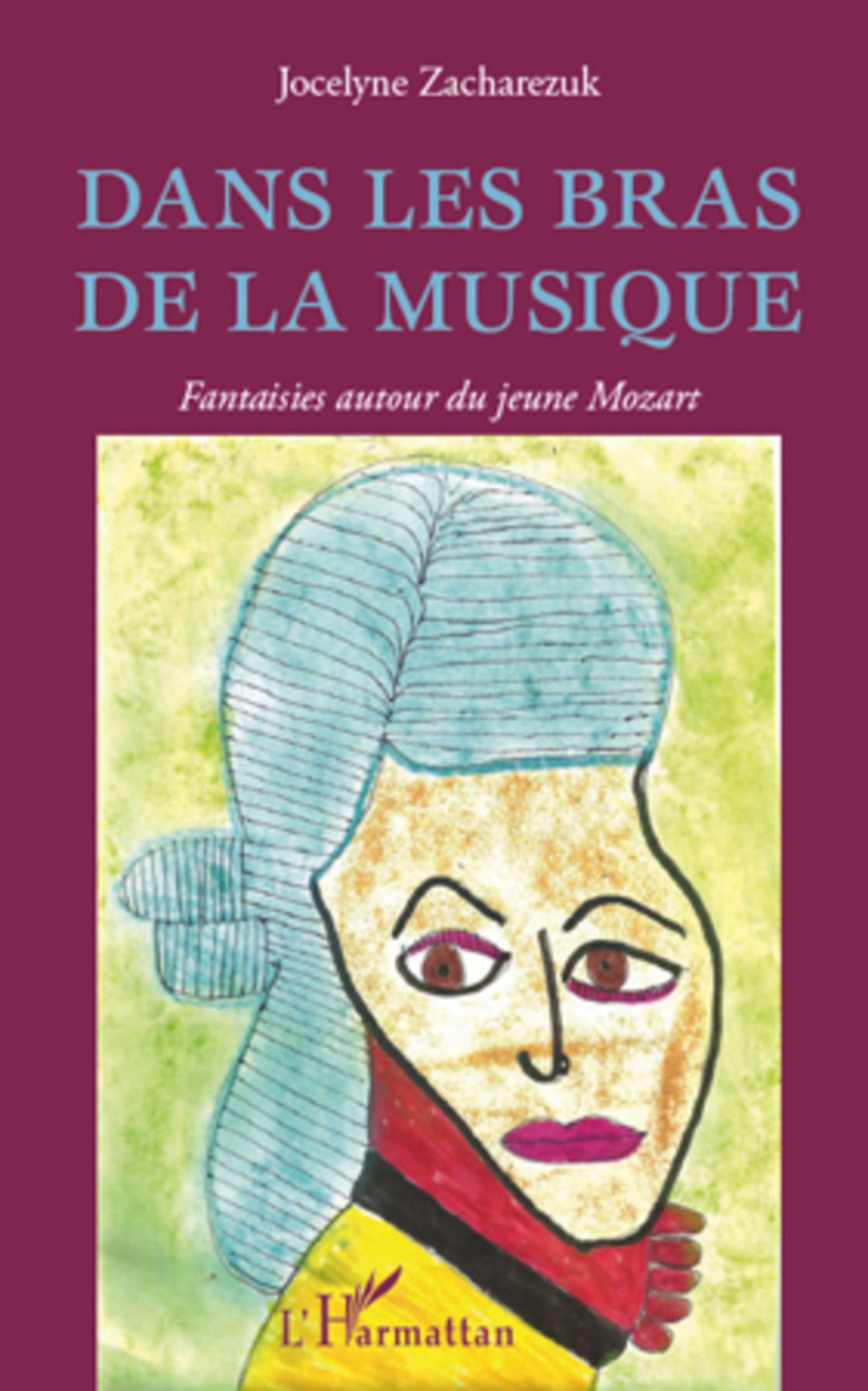 Couverture ebook de Dans les bras de la musique ; fantaisies autour du jeune Mozart, de Jocelyne Zacharezuk