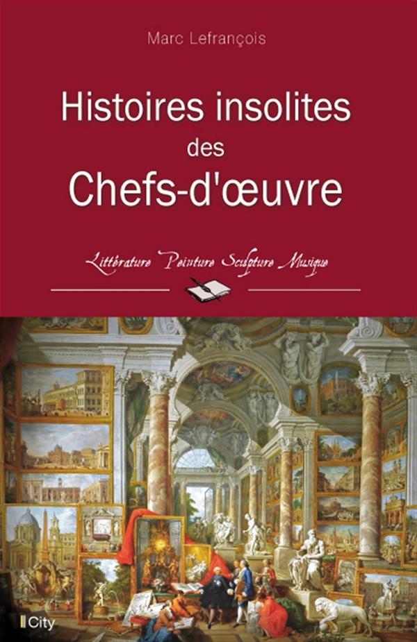 ebook cover of Histoires insolites des Chefs-d'oeuvre, by Marc Lefrançois