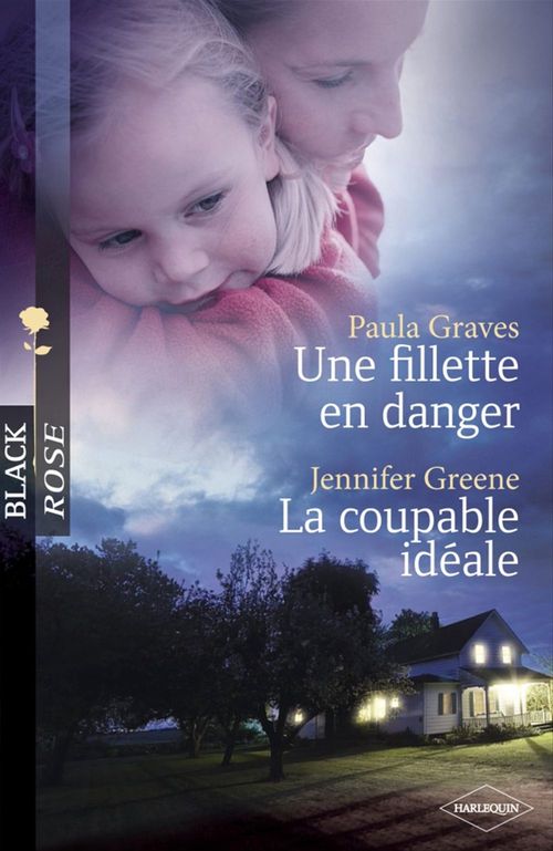 ebook cover of Une fillette en danger - La coupable idéale (Harlequin Black Rose), by Paula Graves, Jennifer Greene