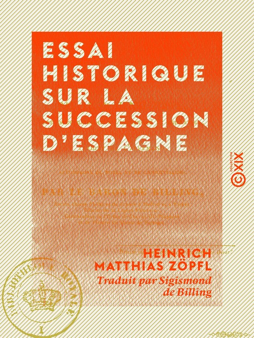 Couverture ebook de Essai historique sur la succession d'Espagne, de Heinrich Matthias Zopfl