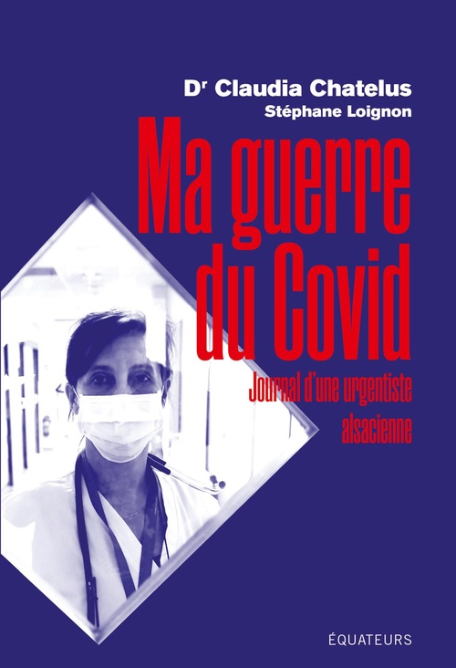 ebook cover of Ma guerre du Covid : Journal d´une urgentiste alsacienne, by Claudia Chatelus, Stéphane Loignon