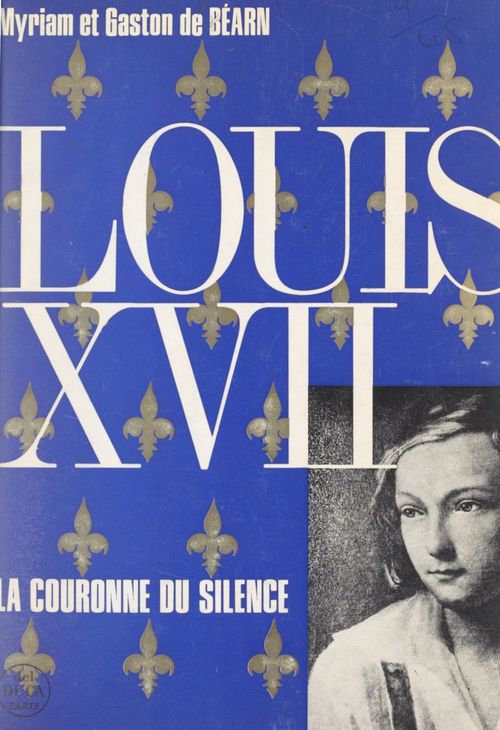 Couverture ebook de Louis XVII, de Gaston De Bearn, Myriam De Bearn