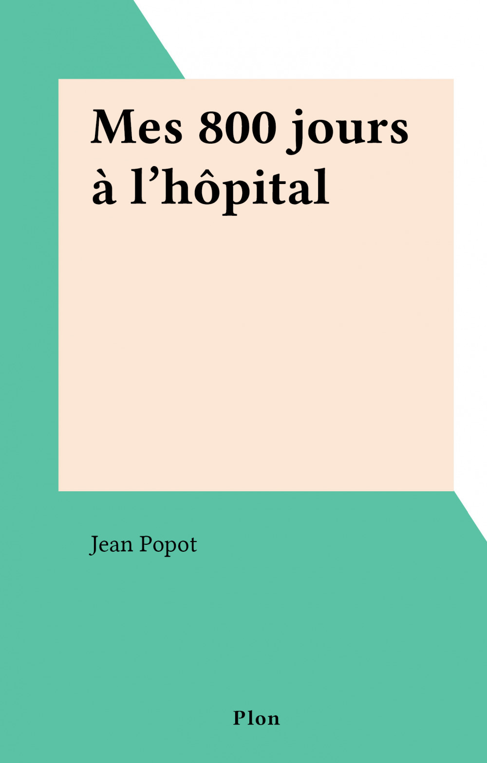 ebook cover of Mes 800 jours à l'hôpital, by Jean Popot