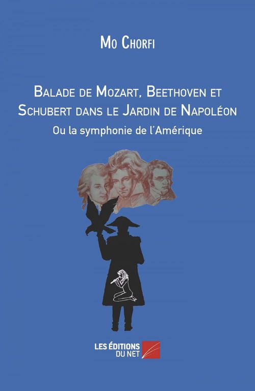 Couverture ebook de Balade de Mozart, Beethoven et Schubert dans le Jardin de Napoléon, de Mo Chorfi