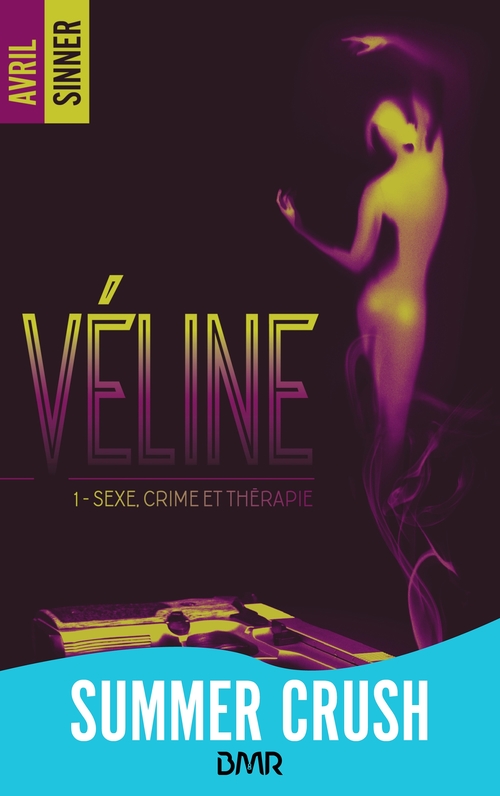 Couverture ebook de Véline - tome 1 - Sexe, crime & thérapie : un thriller torride,  une romance à suspense, de Avril Sinner