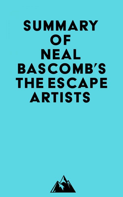 ebook cover of Summary of Neal Bascomb's The Escape Artists, by Everest Media