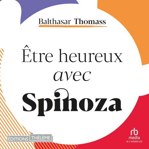 audiobook cover of Être heureux avec Spinoza, by Balthasar Thomass