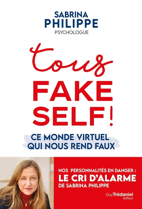 Couverture ebook de Tous Fake Self - Ce monde virtuel qui nous rend faux, de Sabrina Philippe