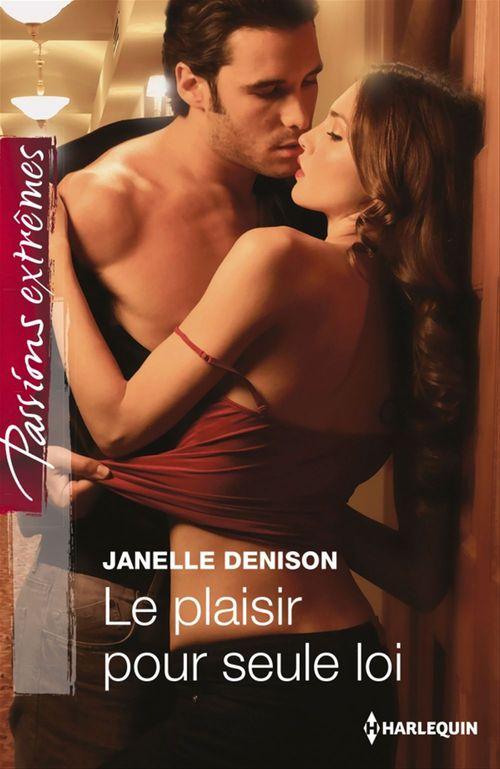Couverture ebook de Le plaisir pour seule loi, de Janelle Denison