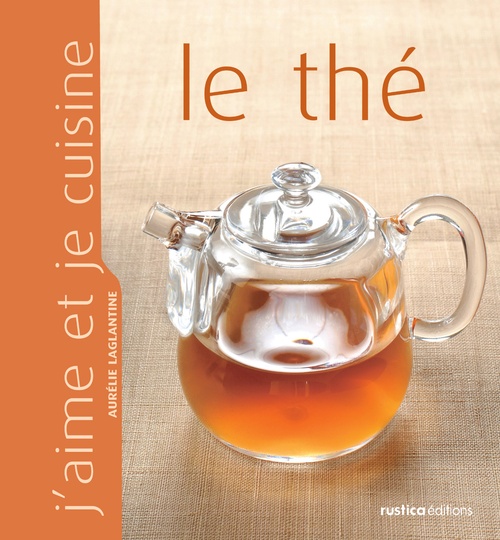 Couverture ebook de J'aime et je cuisine le thé, de Laglantine