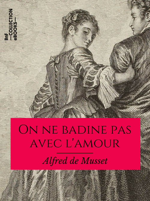 Couverture ebook de On ne badine pas avec l'amour, de Alfred De Musset