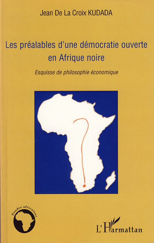 Couverture ebook de Les préalables d'une démocratie ouverte en Afrique noire, de Jean de La croix kudada