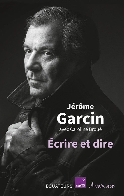 Couverture ebook de Écrire et dire, de Caroline Broué, Jérôme Garcin