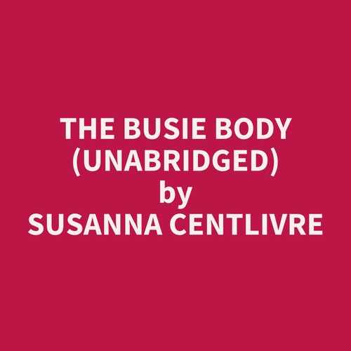 Couverture audiobook de The Busie Body (UNABRIDGED), de Susanna Centlivre