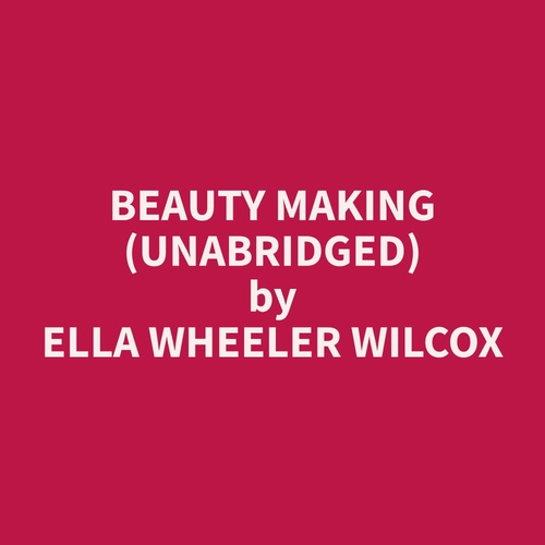audiobook cover of Beauty Making (Unabridged), by Ella Wheeler Wilcox
