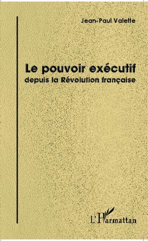 Couverture ebook de Le pouvoir exécutif depuis la Révolution française, de Jean-paul Valette