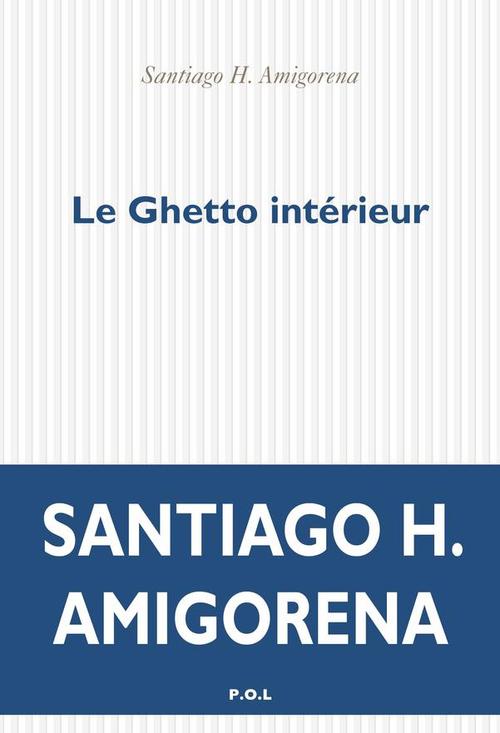 Couverture ebook de Le Ghetto intérieur, de Santiago H. Amigorena