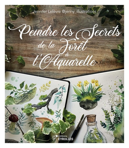 ebook cover of Peindre les secrets de la forêt à l'aquarelle, by Jennifer Lefèvre