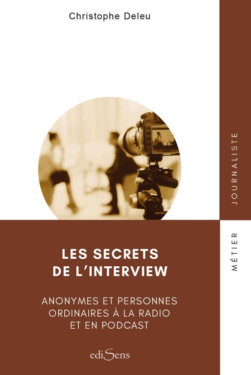 ebook cover of Les secrets de l'interview : Anonymes et personnes ordinaires à la radio et en podcast, by Christophe Deleu
