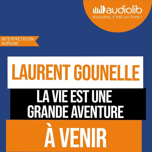 Couverture audiobook de La vie est une grande aventure, de Laurent Gounelle