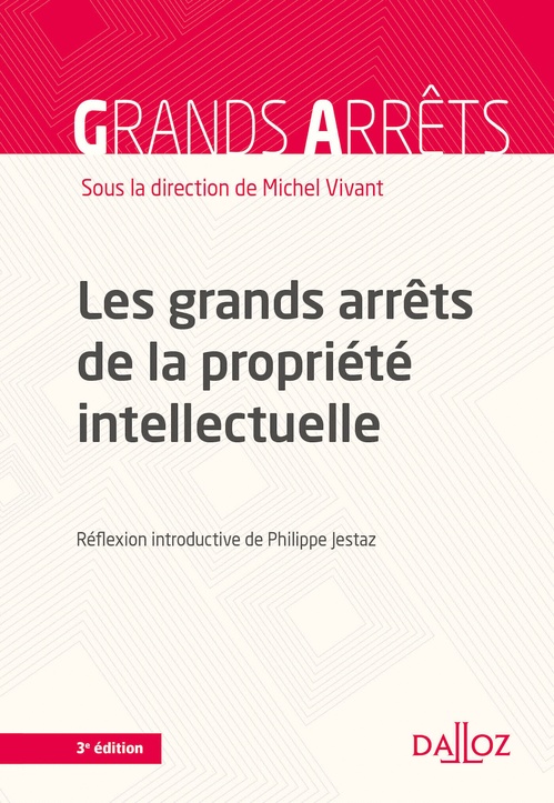 ebook cover of Les grands arrêts de la propriété intellectuelle. 3e éd., by Collectif, Michel Vivant