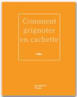 Couverture ebook de Comment grignoter en cachette, de Caroline Desages