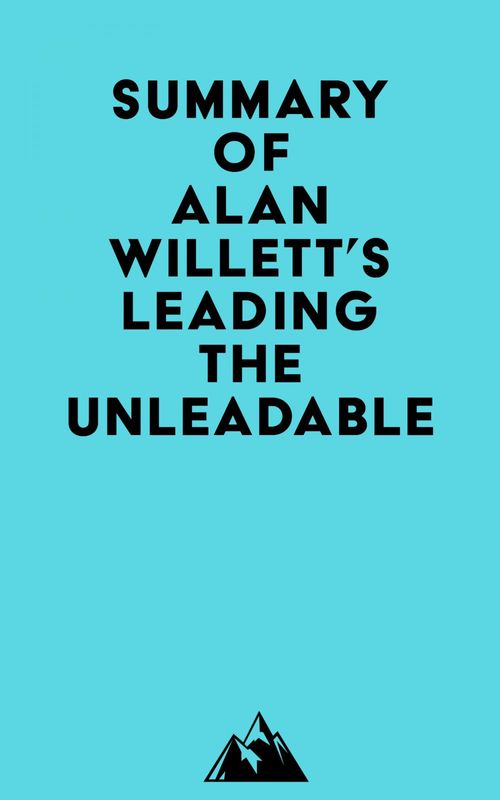 Couverture ebook de Summary of Alan Willett's Leading the Unleadable, de Everest Media