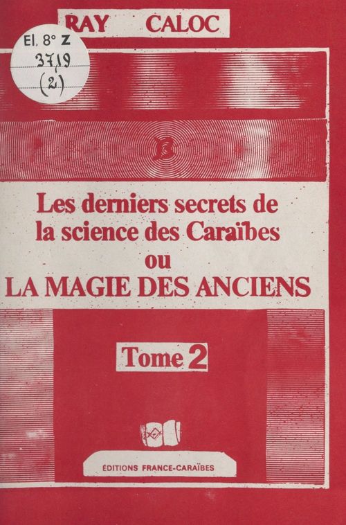 Couverture ebook de Les derniers secrets de la science des Caraïbes ou La magie des anciens (2), de Ray Caloc