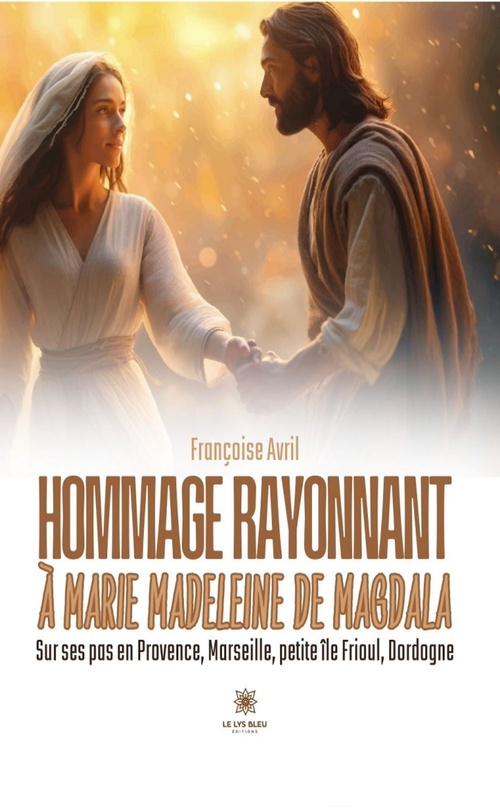 Couverture ebook de Hommage rayonnant à Marie Madeleine de Magdala, de Françoise Avril