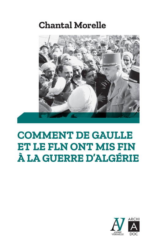 ebook cover of Comment De Gaulle et le FLN ont mis fin à la guerre d'Algérie, by Chantal Morelle