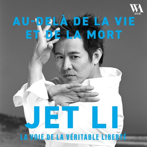 audiobook cover of Jet Li - Au-delà de la vie et de la mort,  la voie de la véritable liberté, by Jet Li