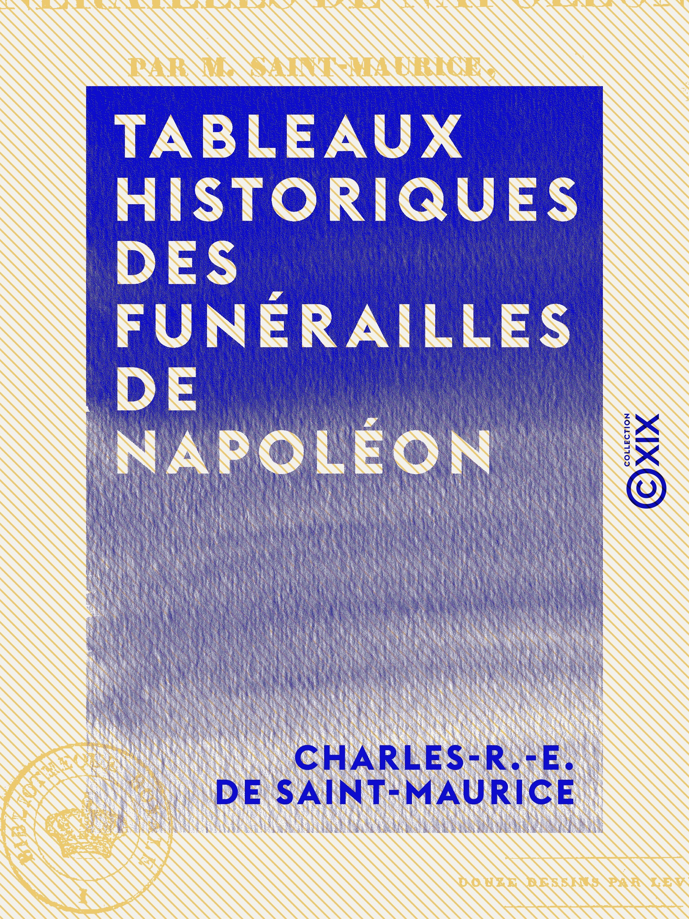Couverture ebook de Tableaux historiques des funérailles de Napoléon, de Charles-R.-E. De Saint-Maurice