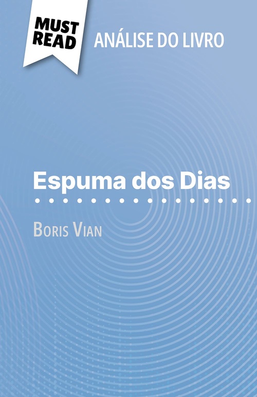 ebook cover of Espuma dos Dias de Boris Vian (Análise do livro), by Catherine Bourguignon, Alva Silva
