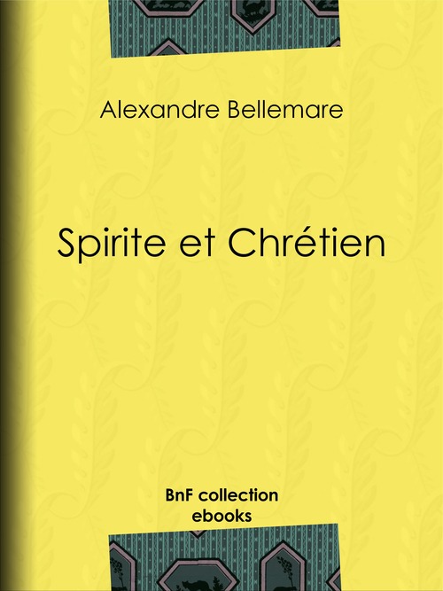 Couverture ebook de Spirite et Chrétien, de Alexandre Bellemare