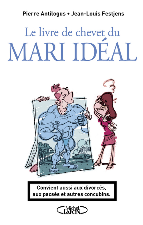 Couverture ebook de Le livre de chevet du mari idéal, de Pierre Antilogus, Jean-louis Festjens