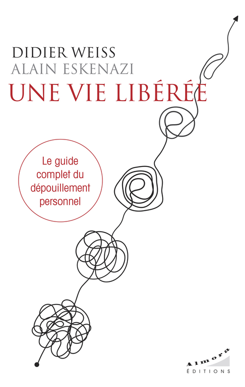 Couverture ebook de Une vie libérée - Le guide complet du dépouillement personnel, de Alain Eskenazi, Didier Weiss