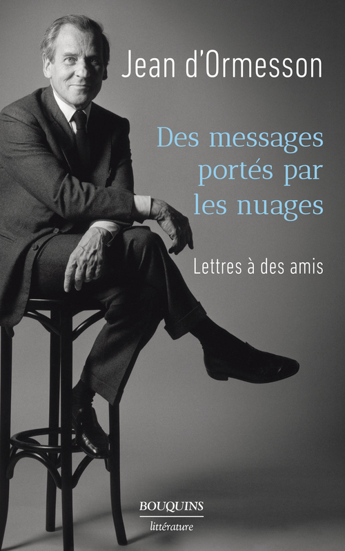Couverture ebook de Des messages portés par les nuages - Lettres à des amis - Lettres à des amis, de Jean d' Ormesson