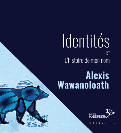 Couverture ebook de Identités et L'histoire de mon nom, de Alexis Wawanoloath